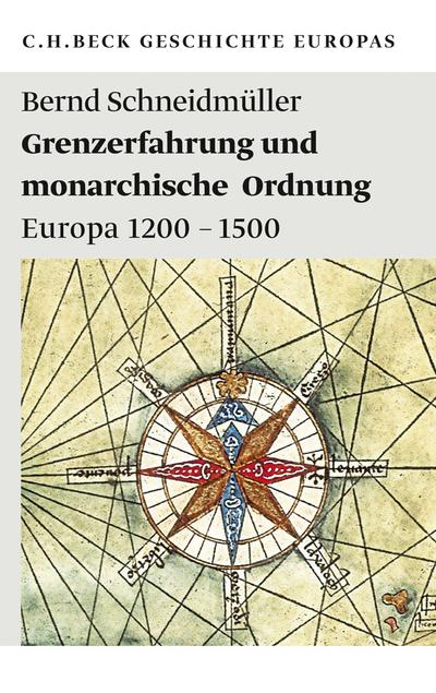 Grenzerfahrung und monarchische Ordnung : Europa 1200-1500 - Bernd Schneidmüller