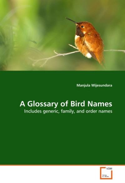 A Glossary of Bird Names : Includes generic, family, and order names - Manjula Wijesundara