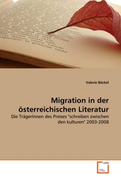 Migration in der österreichischen Literatur : Die TrägerInnen des Preises 