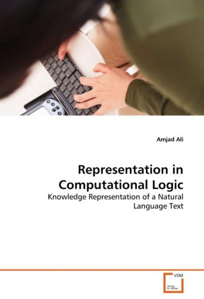 Representation in Computational Logic : Knowledge Representation of a Natural Language Text - Amjad Ali