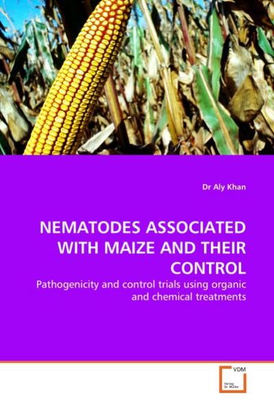 NEMATODES ASSOCIATED WITH MAIZE AND THEIR CONTROL : Pathogenicity and control trials using organic and chemical treatments - Aly Khan