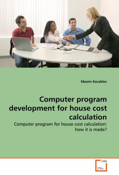 Computer program development for house cost calculation : Computer program for house cost calculation: how it is made? - Maxim Korablev