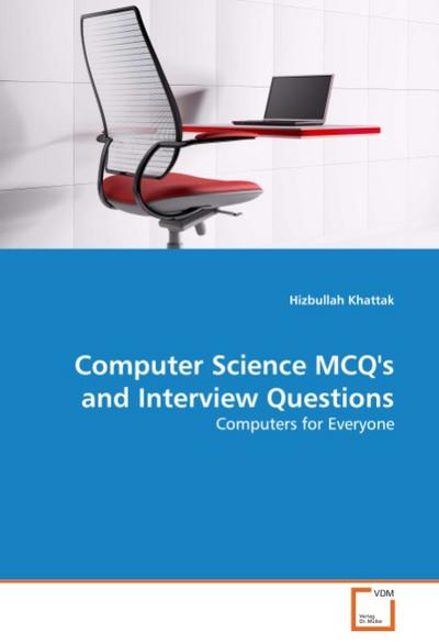 Computer Science MCQ's and Interview Questions : Computers for Everyone - Hizbullah Khattak