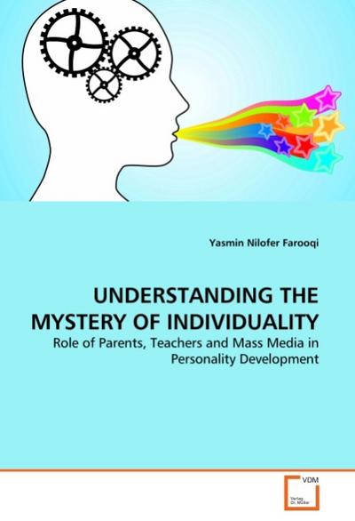 UNDERSTANDING THE MYSTERY OF INDIVIDUALITY: Role of Parents, Teachers and Mass Media in Personality Development