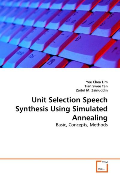 Unit Selection Speech Synthesis Using Simulated Annealing : Basic, Concepts, Methods - Yee Chea Lim