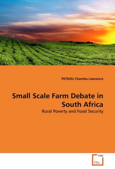 Small Scale Farm Debate in South Africa : Rural Poverty and Food Security - Chamba Lawrence Petkou