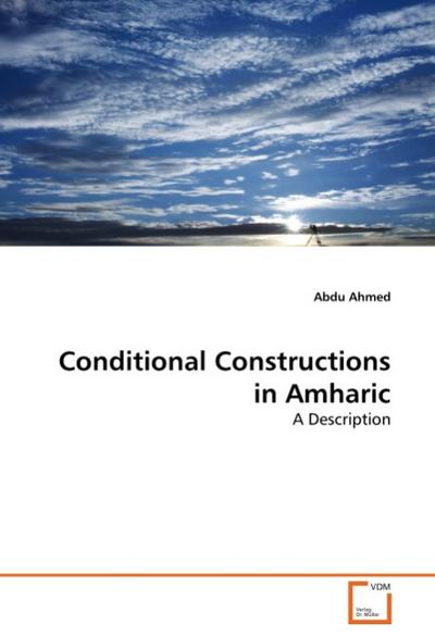 Conditional Constructions in Amharic : A Description - Abdu Ahmed