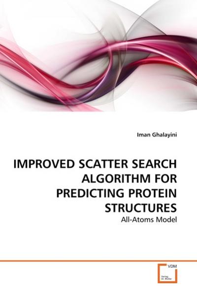 IMPROVED SCATTER SEARCH ALGORITHM FOR PREDICTING PROTEIN STRUCTURES : All-Atoms Model - Iman Ghalayini