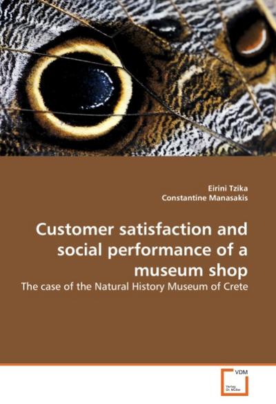 Customer satisfaction and social performance of a museum shop : The case of the Natural History Museum of Crete - Eirini Tzika