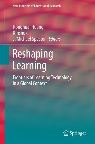 Reshaping Learning : Frontiers of Learning Technology in a Global Context - Ronghuai Huang