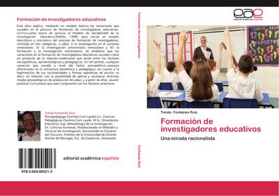 Formación de investigadores educativos : Una mirada racionalista - Tomás Fontaines Ruiz