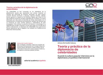 Teoría y práctica de la diplomacia de celebridades : Cuando la cultura popular interviene en la diplomacia y la política internacional - Adriana Del Castillo Cabezas