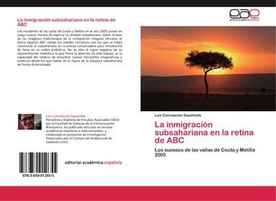 La inmigración subsahariana en la retina de ABC : Los sucesos de las vallas de Ceuta y Melilla 2005 - Luis Concepción Sepúlveda