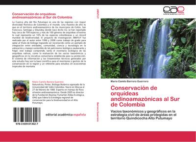 Conservación de orquídeas andinoamazónicas al Sur de Colombia : Vacíos taxonómicos y geográficos en la estrategia civil de áreas protegidas en el territorio Quindicocha Alto Putumayo - Mario Camilo Barrera Guerrero