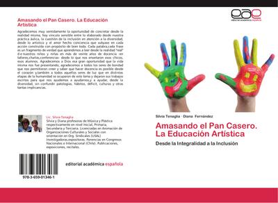 Amasando el Pan Casero. La Educación Artística : Desde la Integralidad a la Inclusión - Silvia Tenaglia