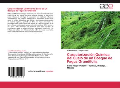 Caracterización Química del Suelo de un Bosque de Fagus Grandifolia : En la Región Otomí-Tepehua, Hidalgo, México - Erika Marlene Ortega Zavala