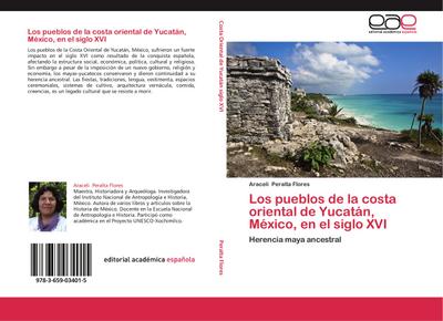 Los pueblos de la costa oriental de Yucatán, México, en el siglo XVI : Herencia maya ancestral - Araceli Peralta Flores