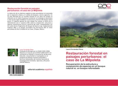 Restauración forestal en paisajes periurbanos: el caso de La Milpoleta : Recuperación de la estructura y composición de especies en un bosque natural vs. un bosque reforestado - Laura Fernández Pérez