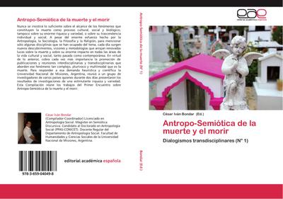 Antropo-Semiótica de la muerte y el morir : Dialogismos transdisciplinares (N° 1) - César Iván Bondar