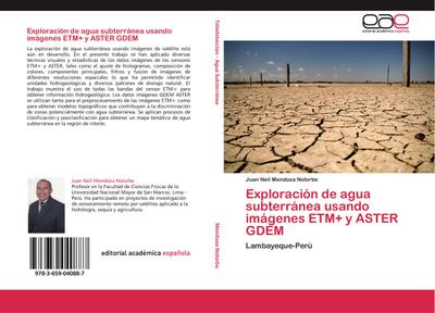 Exploración de agua subterránea usando imágenes ETM+ y ASTER GDEM : Lambayeque-Perú - Juan Neil Mendoza Nolorbe