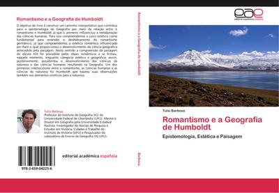Romantismo e a Geografia de Humboldt : Epistemologia, Estética e Paisagem - Tulio Barbosa