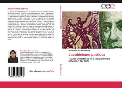 Jacobinismo patriota : Tiranos y libertarios en la independencia peruana, 1820-1826 - María Belén Soria Casaverde