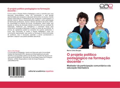 O projeto político pedagógico na formação docente ¿ : Mediador da participação comunitária e da educação libertadora - Maria Célia Borges