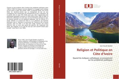 Religion et Politique en Côte d'Ivoire : Quand les évêques catholiques se prononcent sur les problèmes politiques - Jean-Claude Djéréké