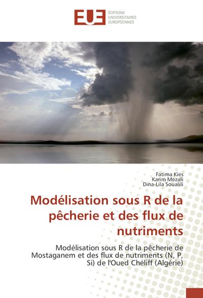 Modélisation sous R de la pêcherie et des flux de nutriments : Modélisation sous R de la pêcherie de Mostaganem et des flux de nutriments (N, P, Si) de l'Oued Chéliff (Algérie) - Fatima Kies
