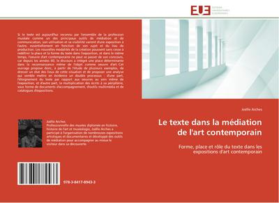 Le texte dans la médiation de l'art contemporain : Forme, place et rôle du texte dans les expositions d'art contemporain - Joëlle Arches