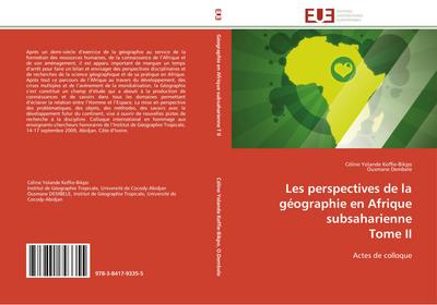 Les perspectives de la géographie en Afrique subsaharienne Tome II : Actes de colloque - Celine Yolande Koffie-Bikpo