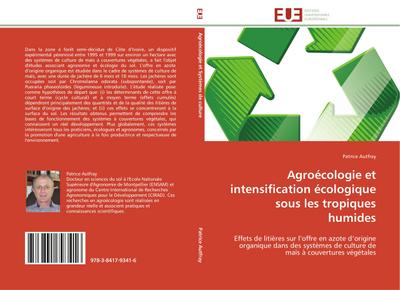 Agroécologie et intensification écologique sous les tropiques humides : Effets de litières sur l'offre en azote d'origine organique dans des systèmes de culture de maïs à couvertures végétales - Patrice Autfray