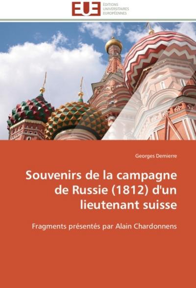 Souvenirs de la campagne de Russie (1812) d'un lieutenant suisse : Fragments présentés par Alain Chardonnens - Georges Demierre
