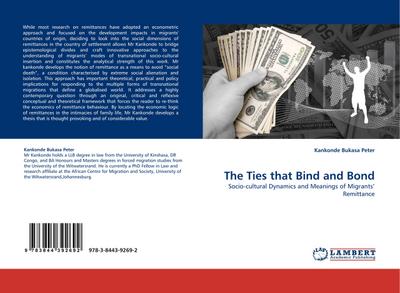 The Ties that Bind and Bond : Socio-cultural Dynamics and Meanings of Migrants' Remittance - Kankonde Bukasa Peter