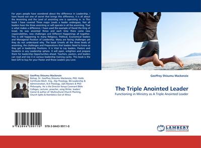 The Triple Anointed Leader : Functioning in Ministry as A Triple Anointed Leader - Geoffrey Shisumu Mackenzie