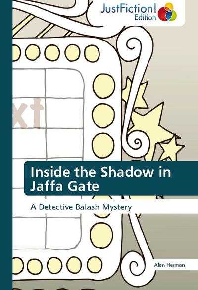 Inside the Shadow in Jaffa Gate : A Detective Balash Mystery - Alan Herman