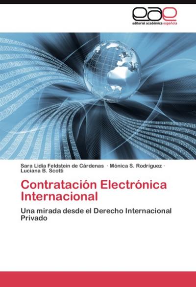 Contratación Electrónica Internacional : Una mirada desde el Derecho Internacional Privado - Sara Lidia Feldstein de Cárdenas