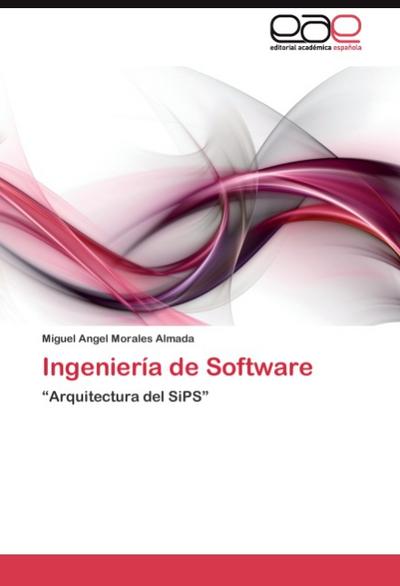 Ingeniería de Software : Arquitectura del SiPS - Miguel Angel Morales Almada