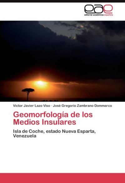Geomorfología de los Medios Insulares : Isla de Coche, estado Nueva Esparta, Venezuela - Victor Javier Lazo Viso