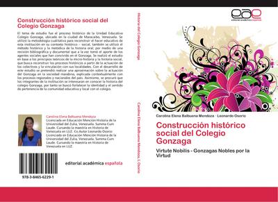 Construcción histórico social del Colegio Gonzaga : Virtute Nobilis - Gonzagas Nobles por la Virtud - Carolina Elena Balbuena Mendoza