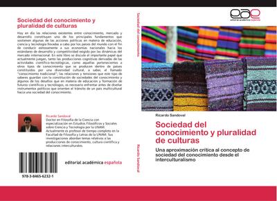 Sociedad del conocimiento y pluralidad de culturas : Una aproximación crítica al concepto de sociedad del conocimiento desde el interculturalismo - Ricardo Sandoval