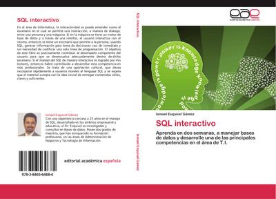SQL interactivo : Aprenda en dos semanas, a manejar bases de datos y desarrolle una de las principales competencias en el área de T.I. - Ismael Esquivel Gámez