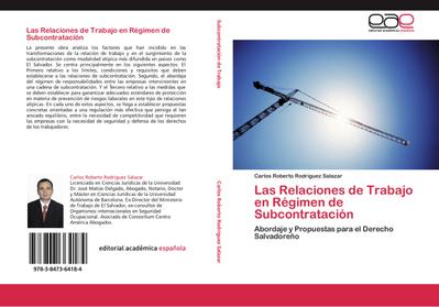 Las Relaciones de Trabajo en Régimen de Subcontratación : Abordaje y Propuestas para el Derecho Salvadoreño - Carlos Roberto Rodríguez Salazar