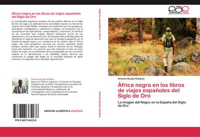 África negra en los libros de viajes españoles del Siglo de Oro : La imagen del Negro en la España del Siglo de Oro - Antoine Bouba Kidakou