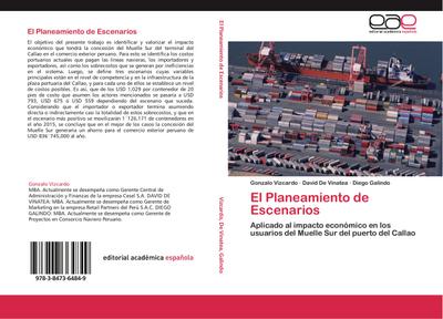 El Planeamiento de Escenarios : Aplicado al impacto económico en los usuarios del Muelle Sur del puerto del Callao - Gonzalo Vizcardo