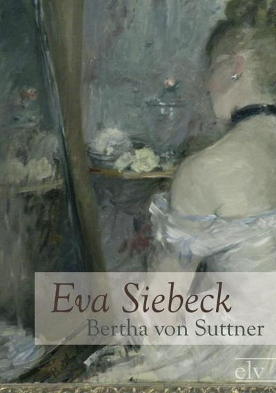 Eva Siebeck - Bertha Von Suttner