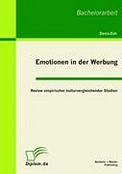 Emotionen in der Werbung: Review empirischer kulturvergleichender Studien - Denis Zeh