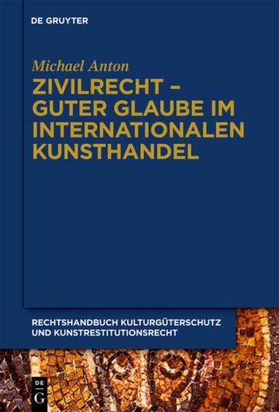 Zivilrecht - Guter Glaube im internationalen Kunsthandel - Michael Anton