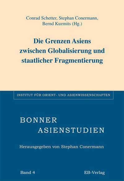 Die Grenze Asiens zwischen Globalisierung und staatlicher Fragmentierung - Conrad Schetter