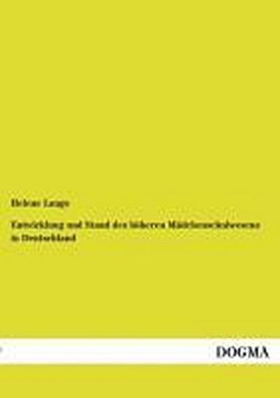 Entwicklung und Stand des höheren Mädchenschulwesens in Deutschland - Helene Lange